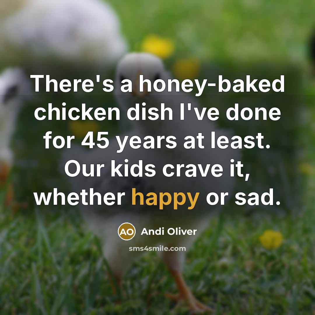 “There's a honey-baked chicken dish I've done for 45 years…” quote by Andi Oliver