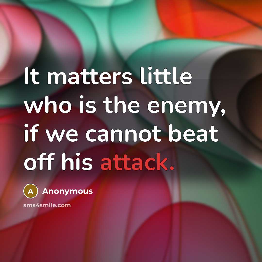 “It matters little who is the enemy, if we cannot…” quote by Anonymous