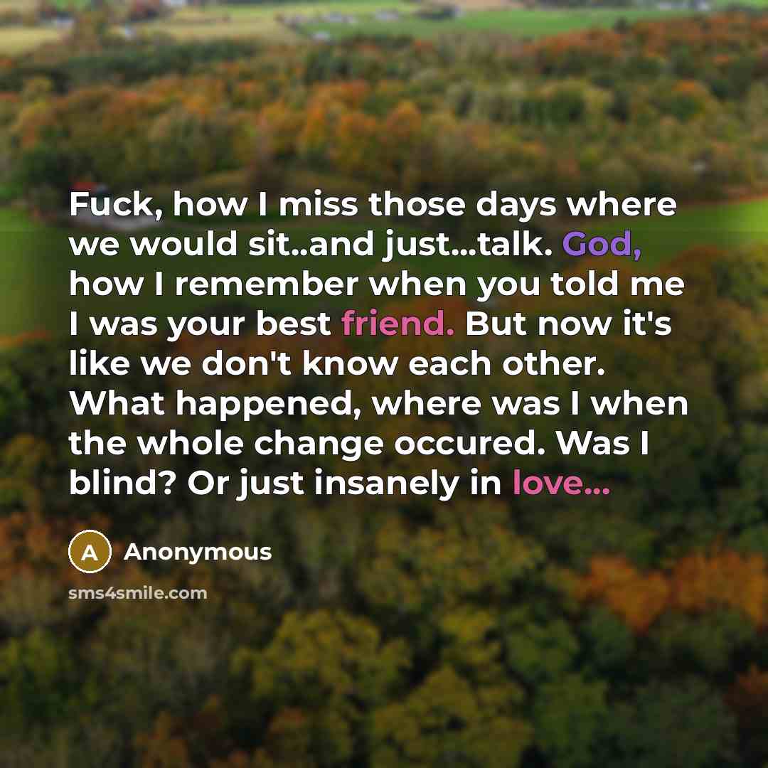 “Fuck, how I miss those days where we would sit..and…” quote by Anonymous
