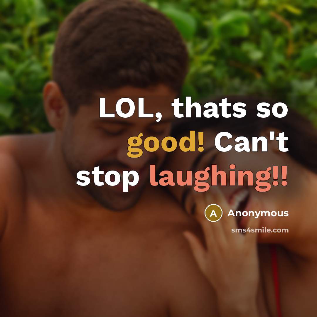 “LOL, thats so good! Can't stop laughing!!” quote by Anonymous