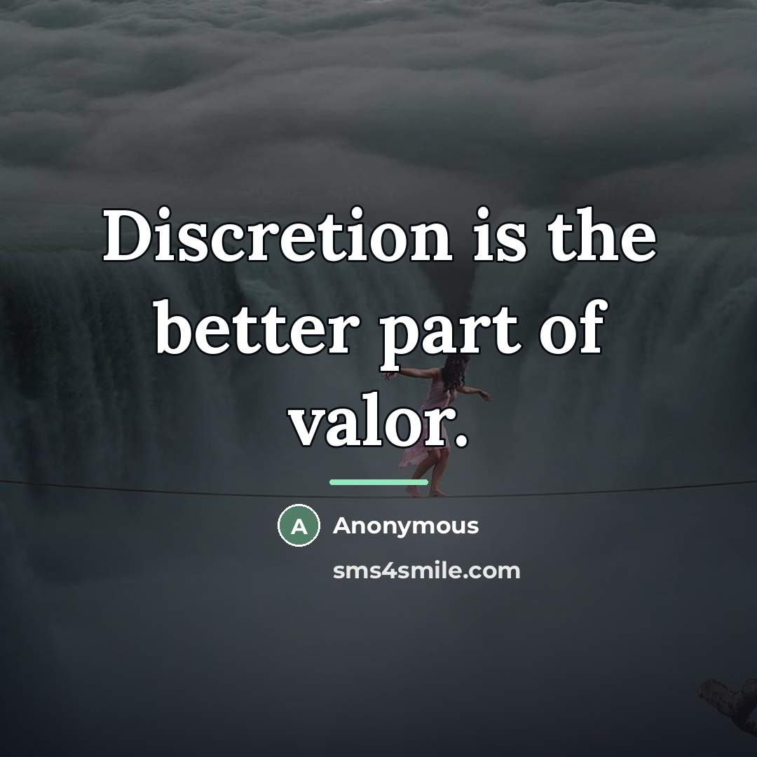 “Discretion is the better part of valor.…” quote by Anonymous