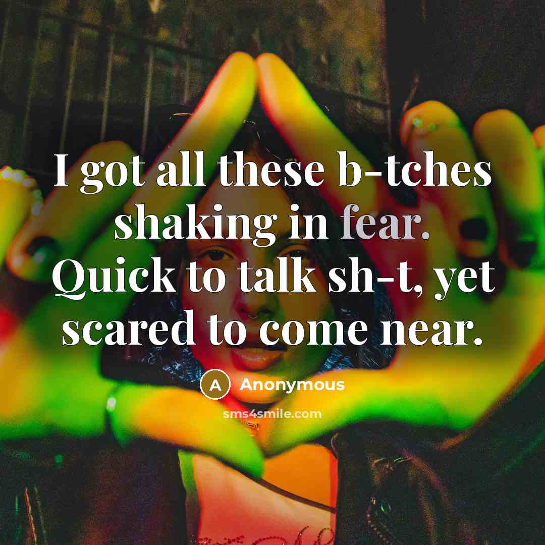 “I got all these b-tches shaking in fear. Quick to…” quote by Anonymous