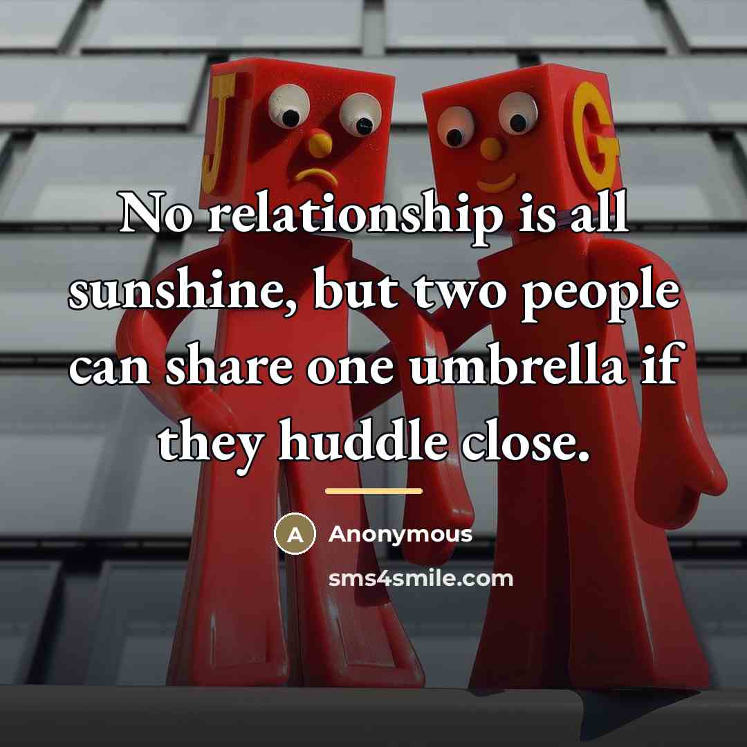 “No relationship is all sunshine, but two people can share…” quote by Anonymous