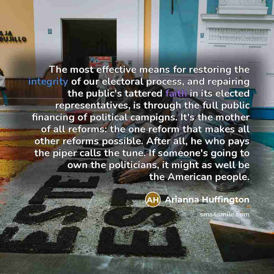 “The most effective means for restoring the integrity of our…” quote by Arianna Huffington