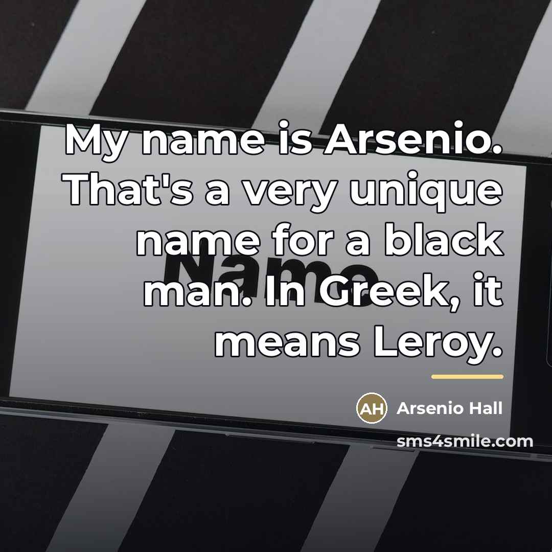 “My name is Arsenio. That's a very unique name for…” quote by Arsenio Hall