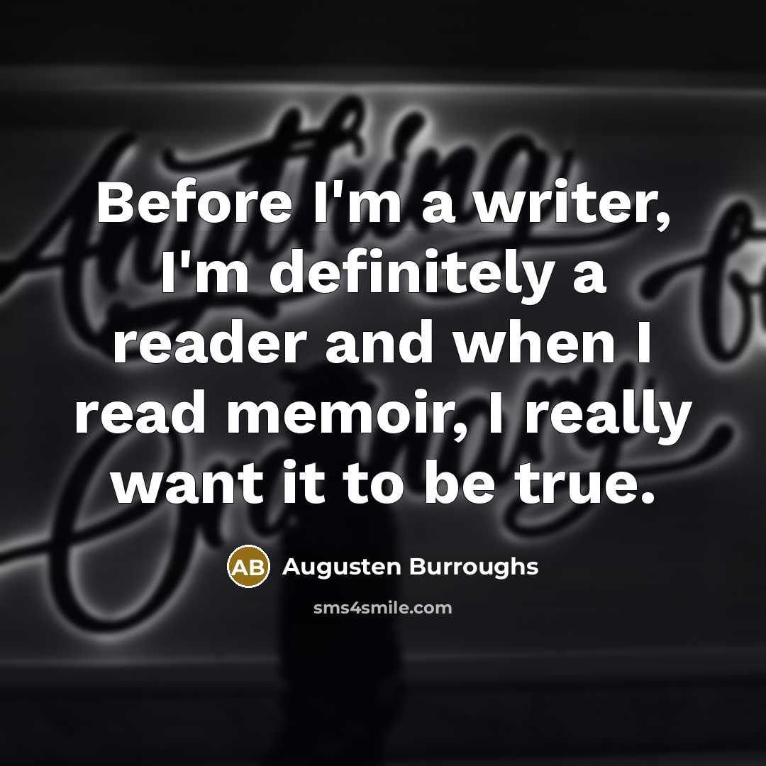 “Before I'm a writer, I'm definitely a reader and when…” quote by Augusten Burroughs