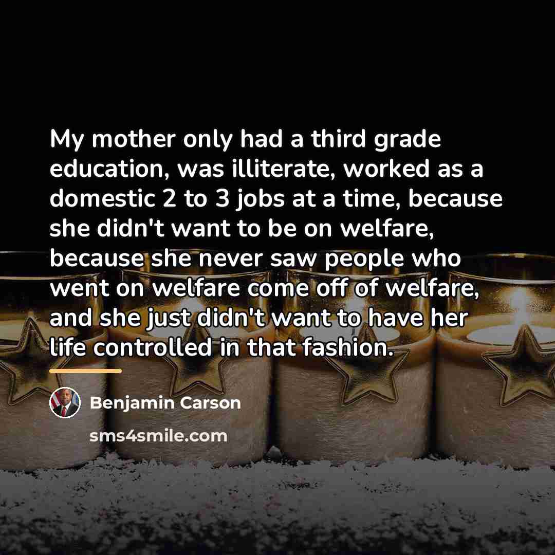 “My mother only had a third grade education, was illiterate,…” quote by Benjamin Carson