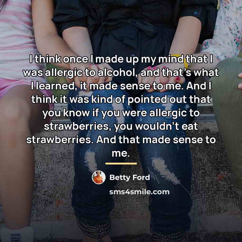 “I think once I made up my mind that I…” quote by Betty Ford