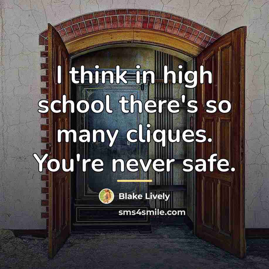 “I think in high school there's so many cliques. You're…” quote by Blake Lively