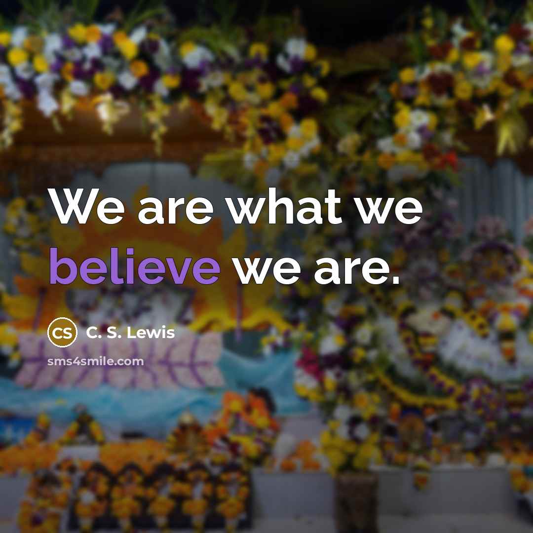 “We are what we believe we are.…” quote by C. S. Lewis