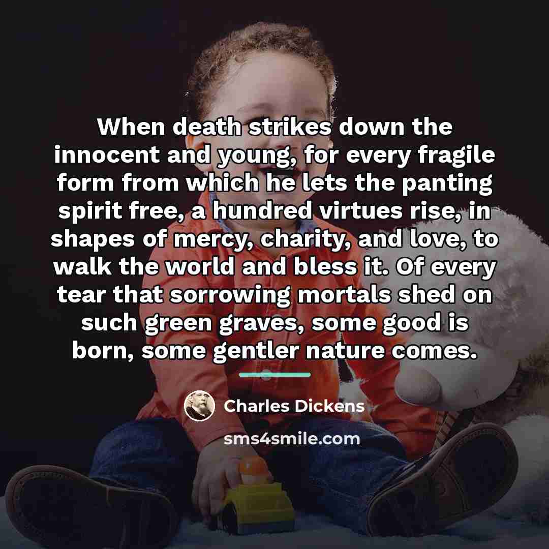 “When death strikes down the innocent and young, for every…” quote by Charles Dickens