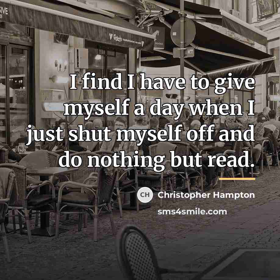 “I find I have to give myself a day when…” quote by Christopher Hampton