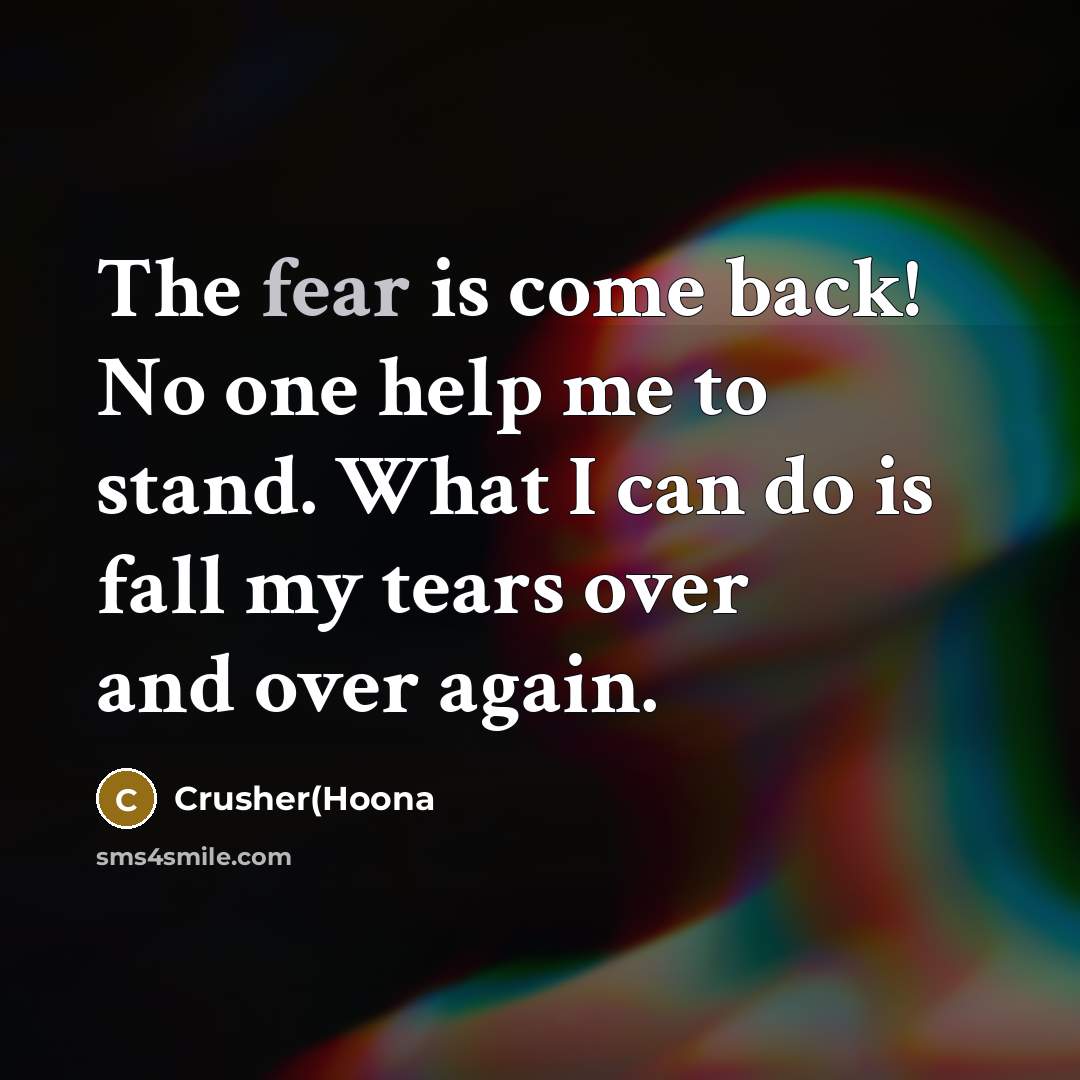 “The fear is come back! No one help me to…” quote by Crusher(Hoona