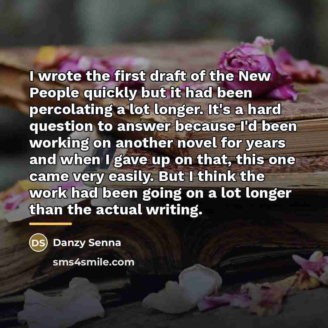“I wrote the first draft of the New People quickly…” quote by Danzy Senna