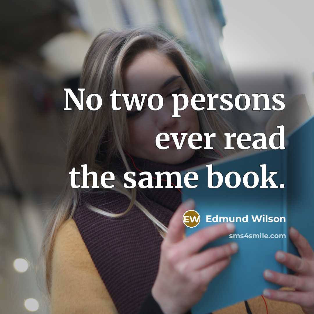 “No two persons ever read the same book.…” quote by Edmund Wilson