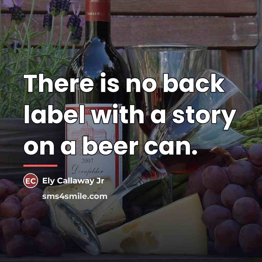 “There is no back label with a story on a…” quote by Ely Callaway Jr