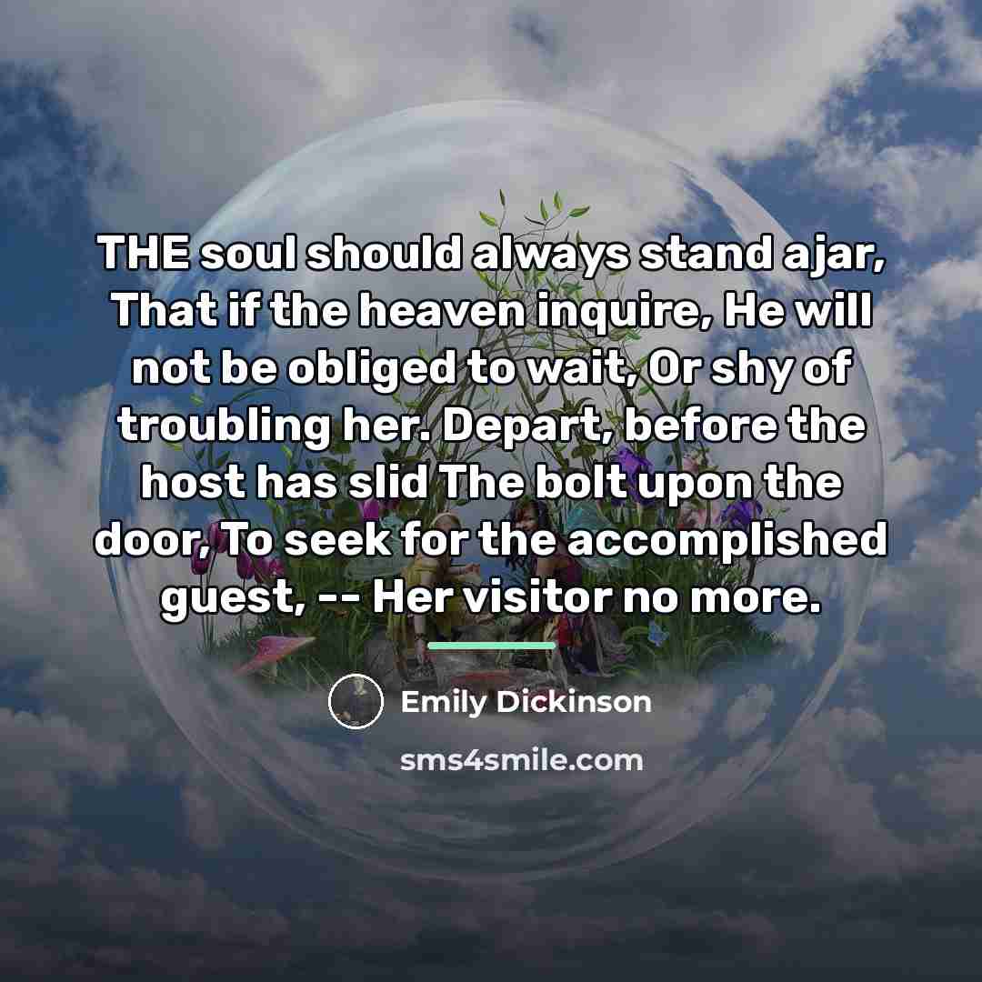 “THE soul should always stand ajar, That if the heaven…” quote by Emily Dickinson