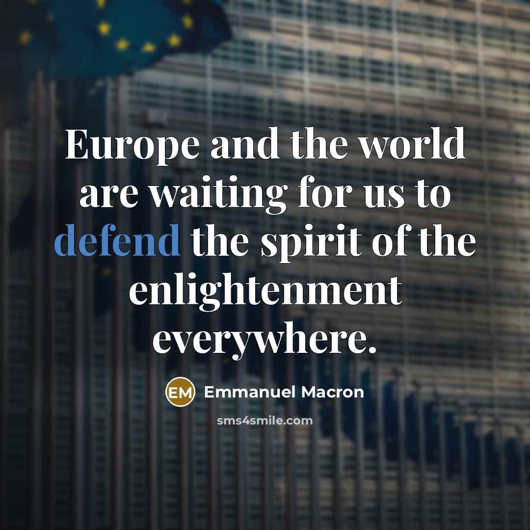 “Europe and the world are waiting for us to defend…” quote by Emmanuel Macron