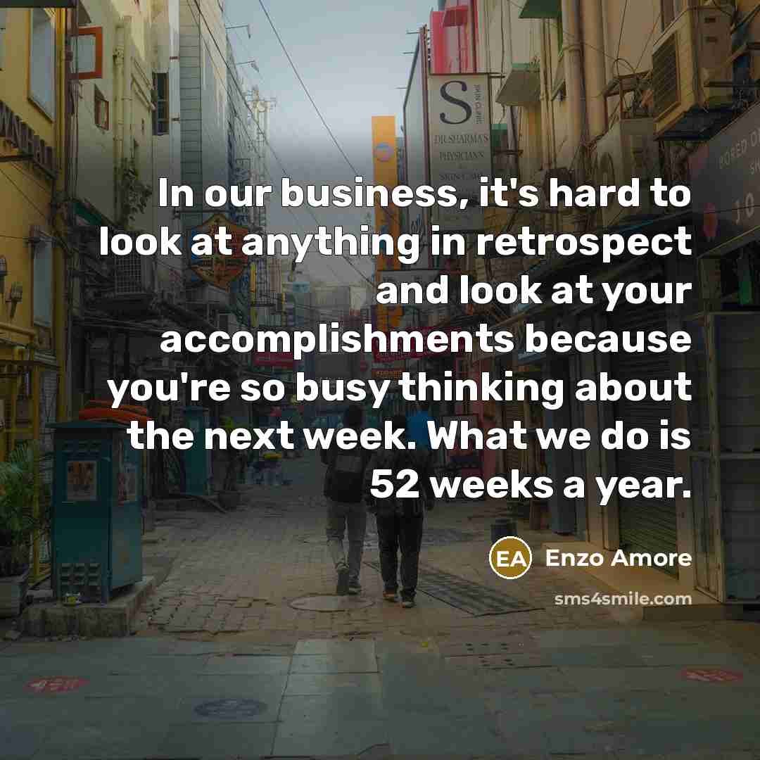 “In our business, it's hard to look at anything in…” quote by Enzo Amore