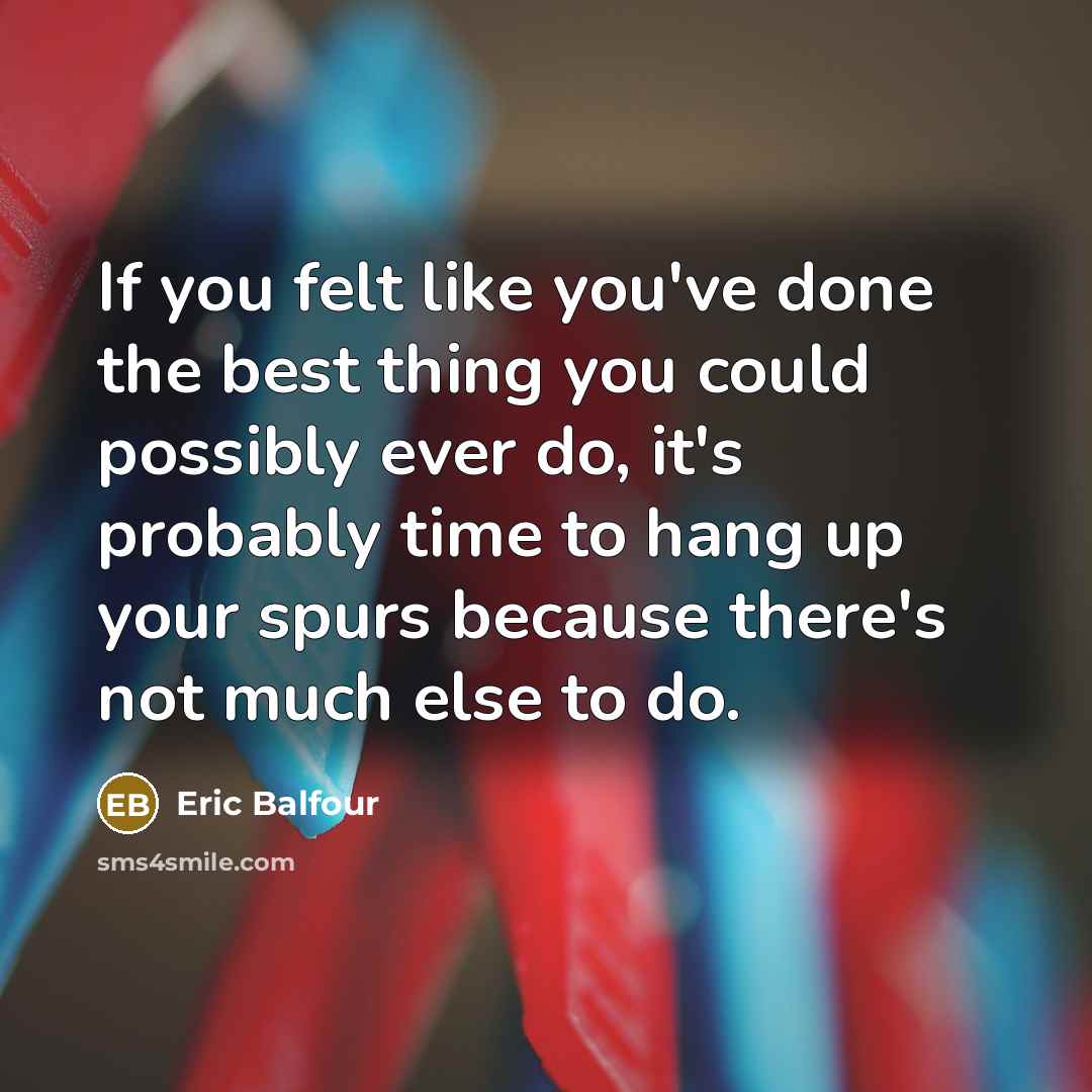 “If you felt like you've done the best thing you…” quote by Eric Balfour