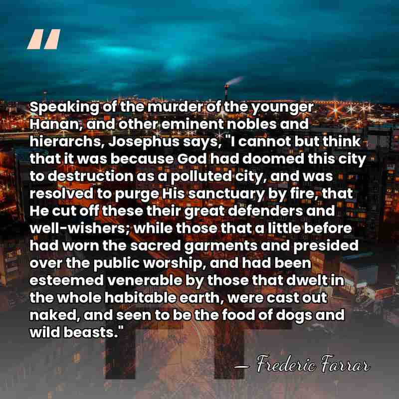 Speaking of the murder of the younger Hanan, and other eminent nobles&hellip; - Frederic Farrar
