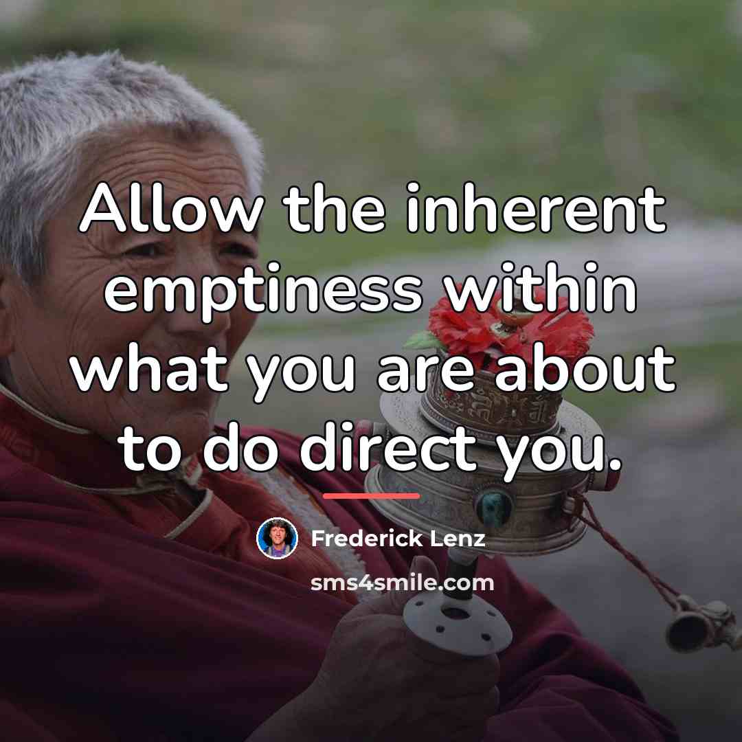 “Allow the inherent emptiness within what you are about to…” quote by Frederick Lenz