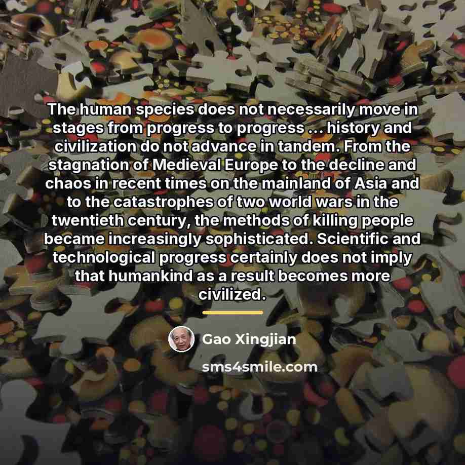 “The human species does not necessarily move in stages from…” quote by Gao Xingjian