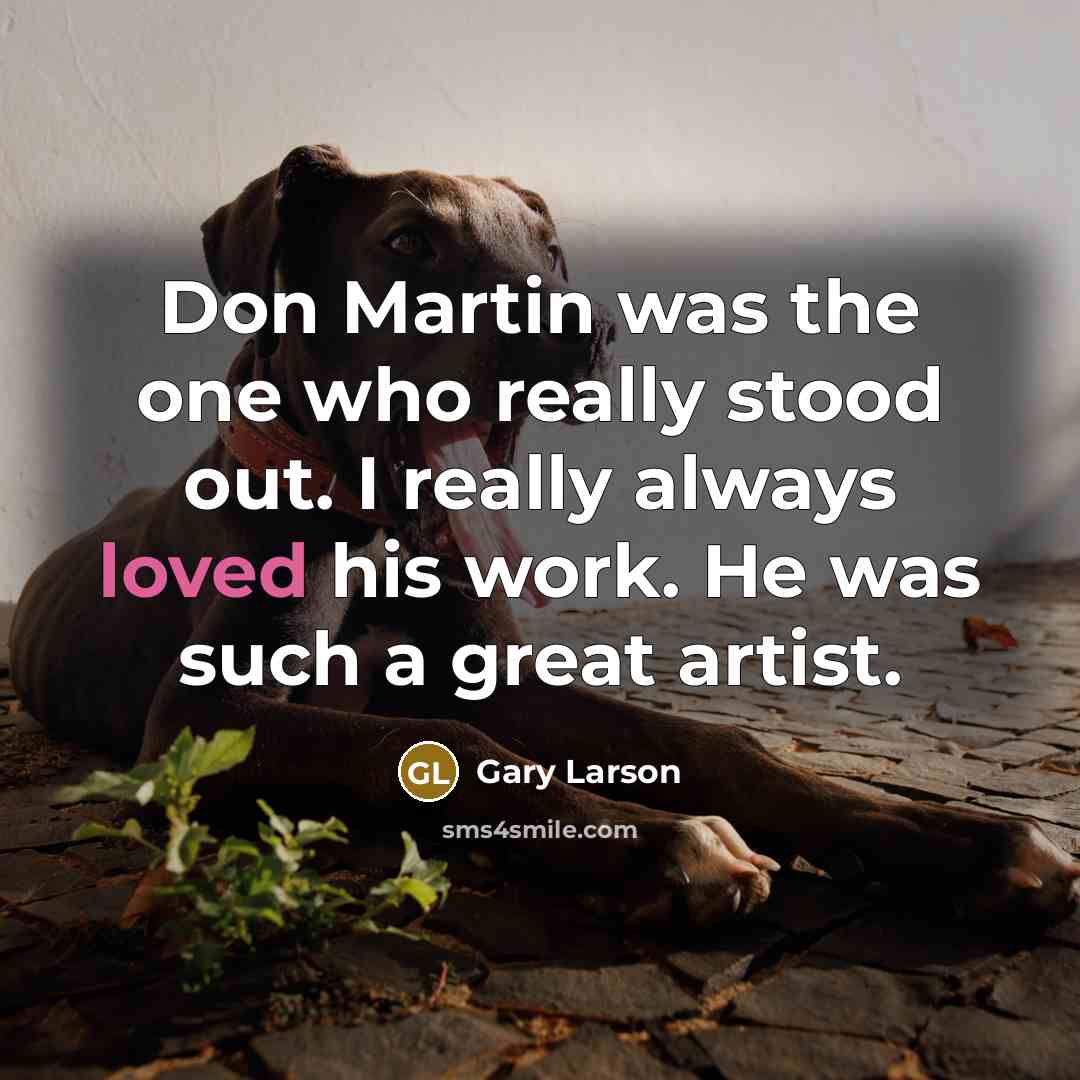 “Don Martin was the one who really stood out. I…” quote by Gary Larson