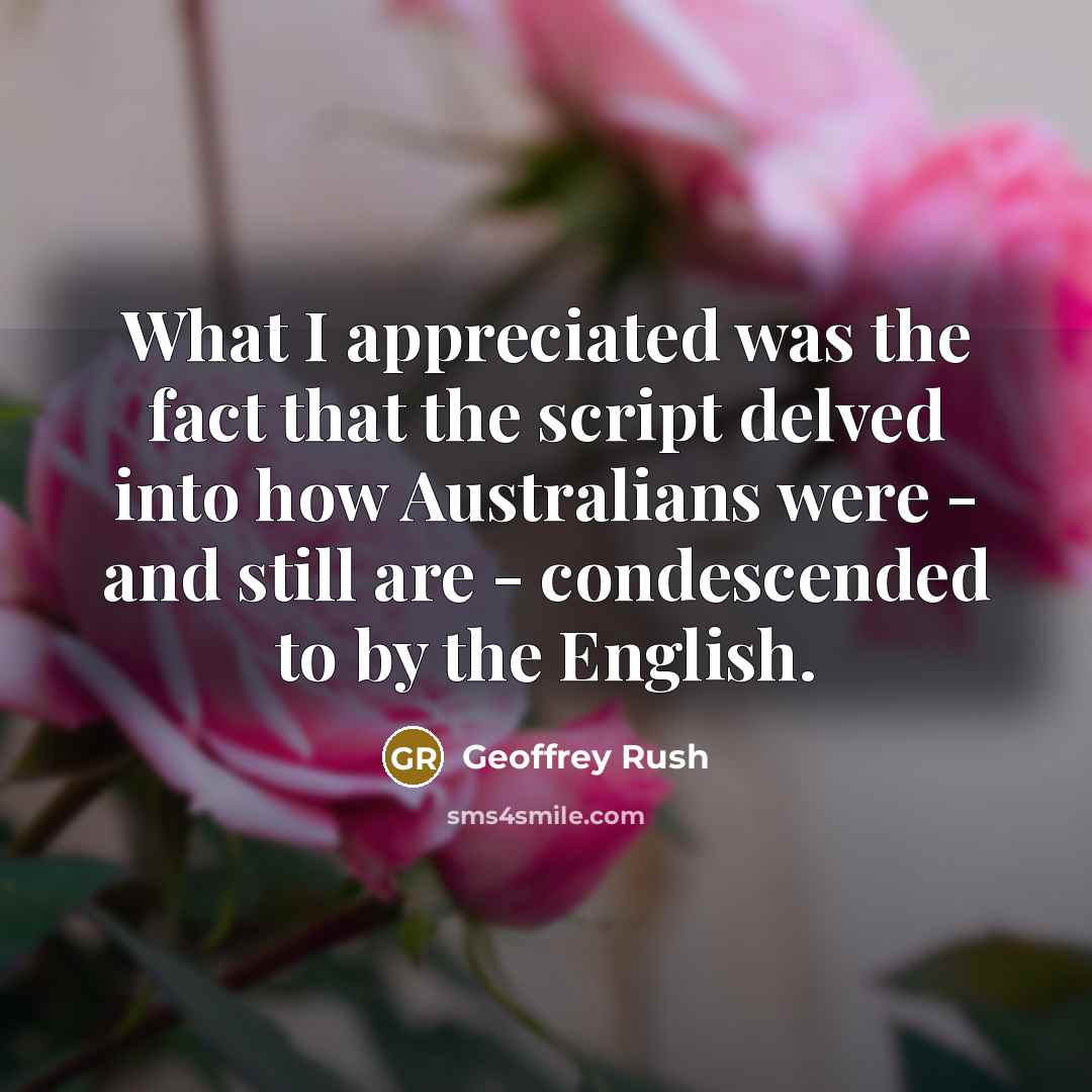 “What I appreciated was the fact that the script delved…” quote by Geoffrey Rush