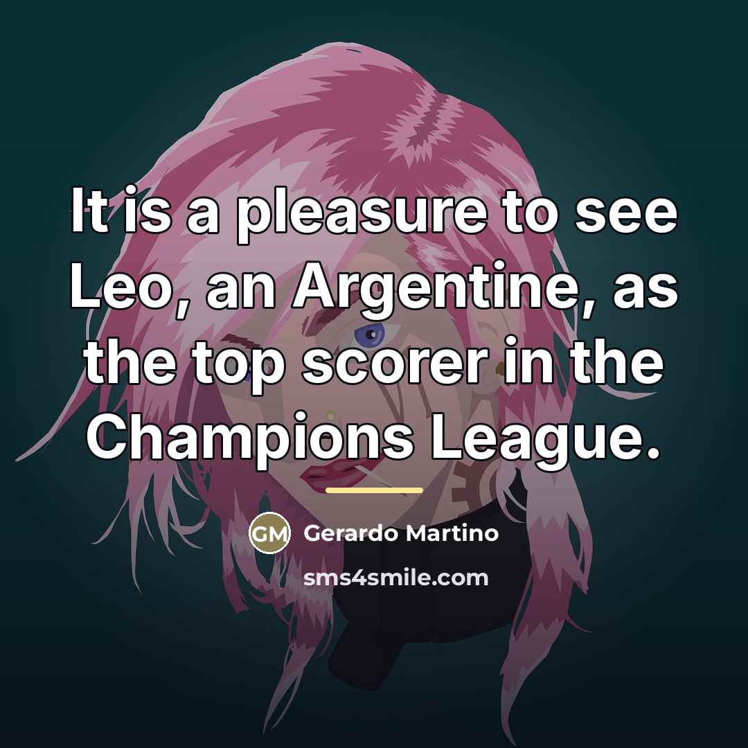 “It is a pleasure to see Leo, an Argentine, as…” quote by Gerardo Martino