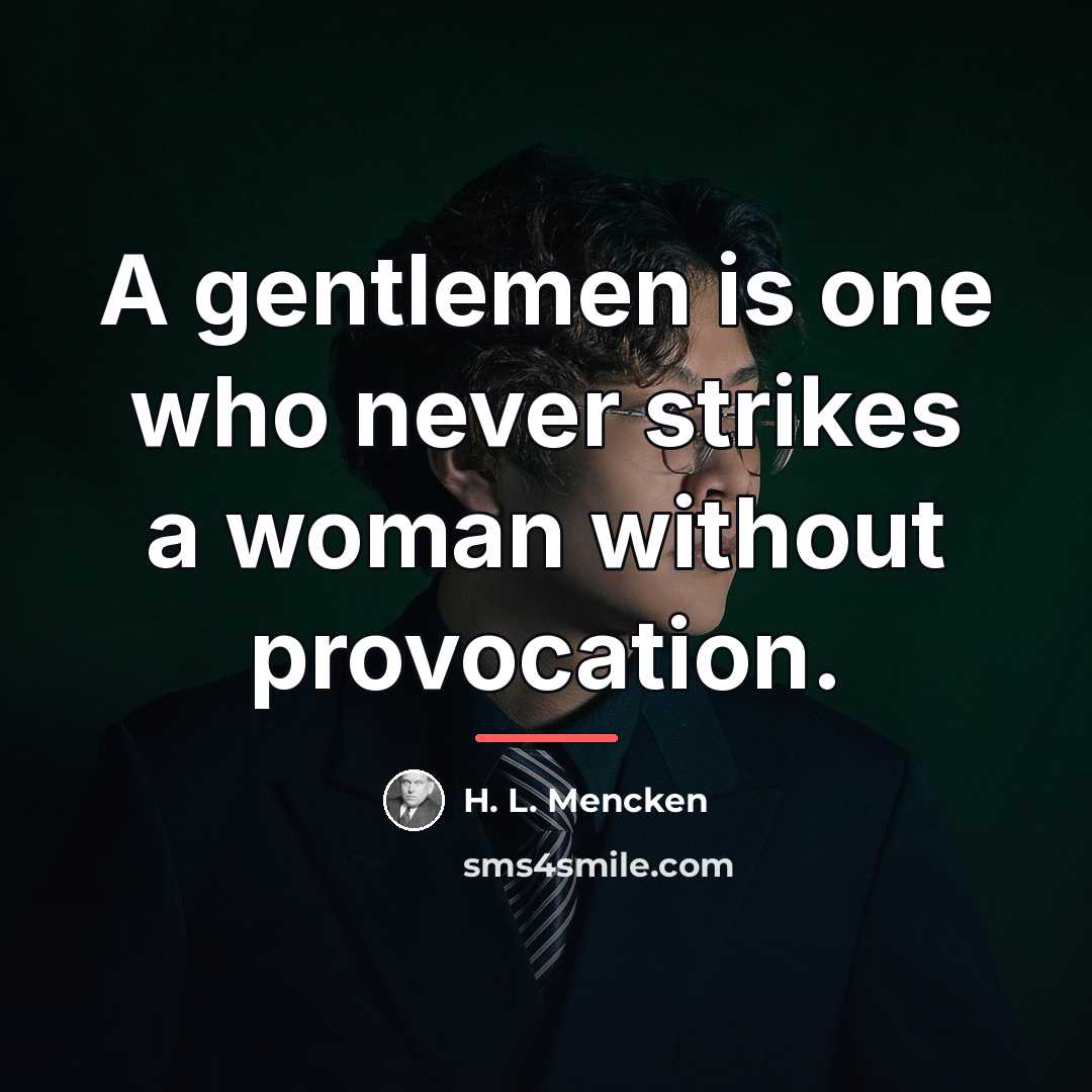 “A gentlemen is one who never strikes a woman without…” quote by H. L. Mencken
