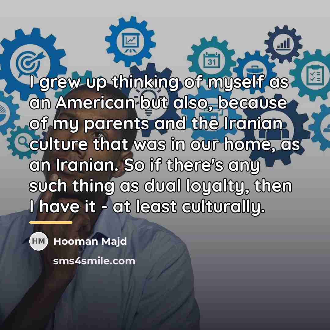“I grew up thinking of myself as an American but…” quote by Hooman Majd