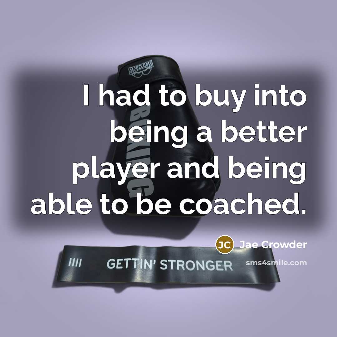“I had to buy into being a better player and…” quote by Jae Crowder
