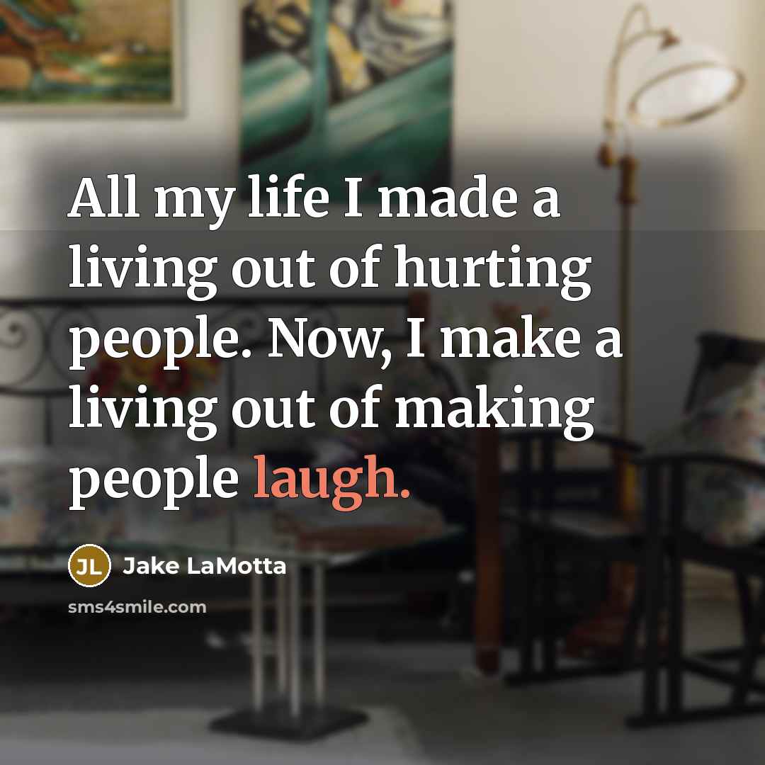 “All my life I made a living out of hurting…” quote by Jake LaMotta