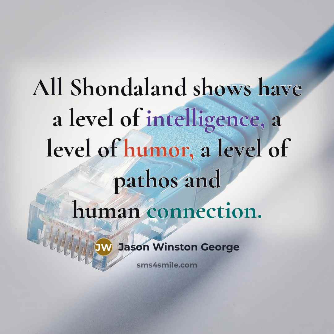 “All Shondaland shows have a level of intelligence, a level…” quote by Jason Winston George