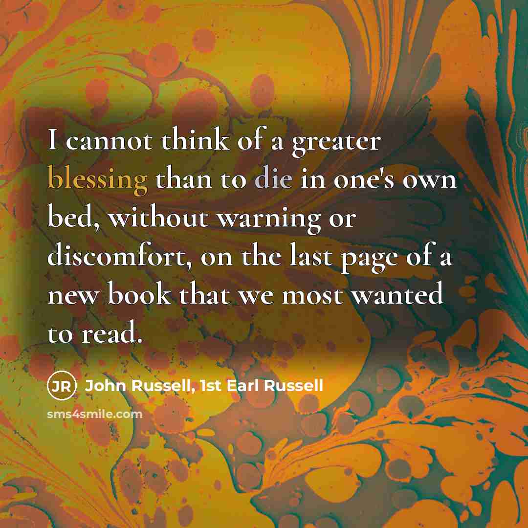“I cannot think of a greater blessing than to die…” quote by John Russell, 1st Earl Russell