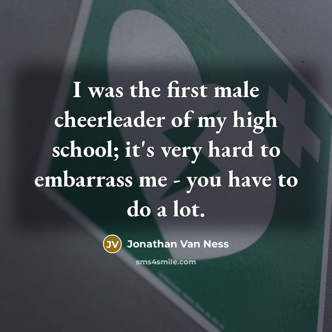 “I was the first male cheerleader of my high school;…” quote by Jonathan Van Ness