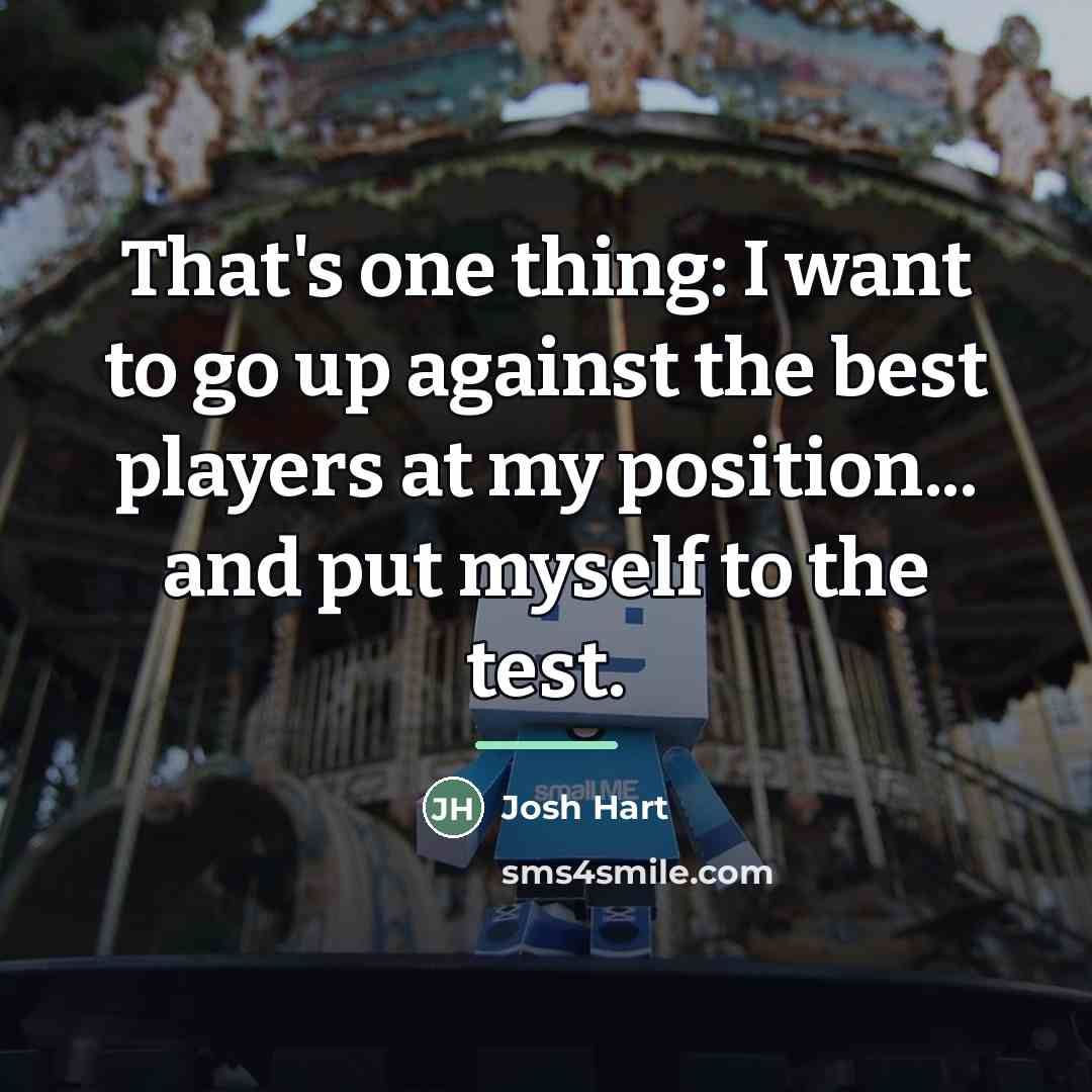 “That's one thing: I want to go up against the…” quote by Josh Hart