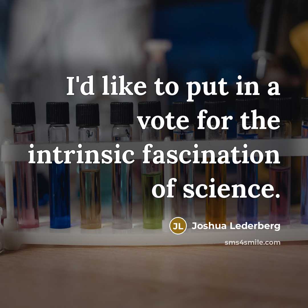 “I'd like to put in a vote for the intrinsic…” quote by Joshua Lederberg
