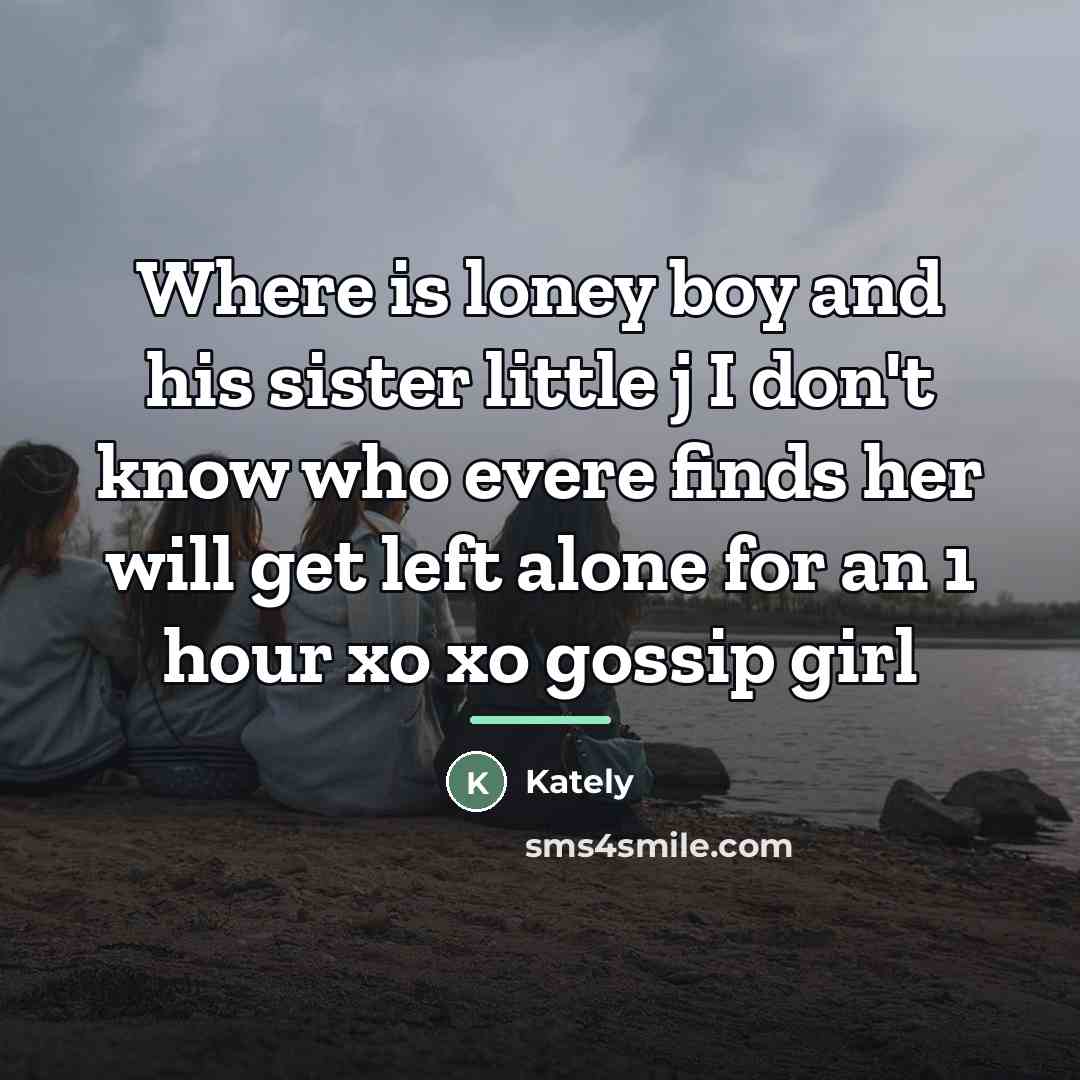 “Where is loney boy and his sister little j I…” quote by Kately