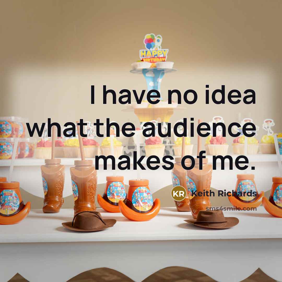 “I have no idea what the audience makes of me.…” quote by Keith Richards