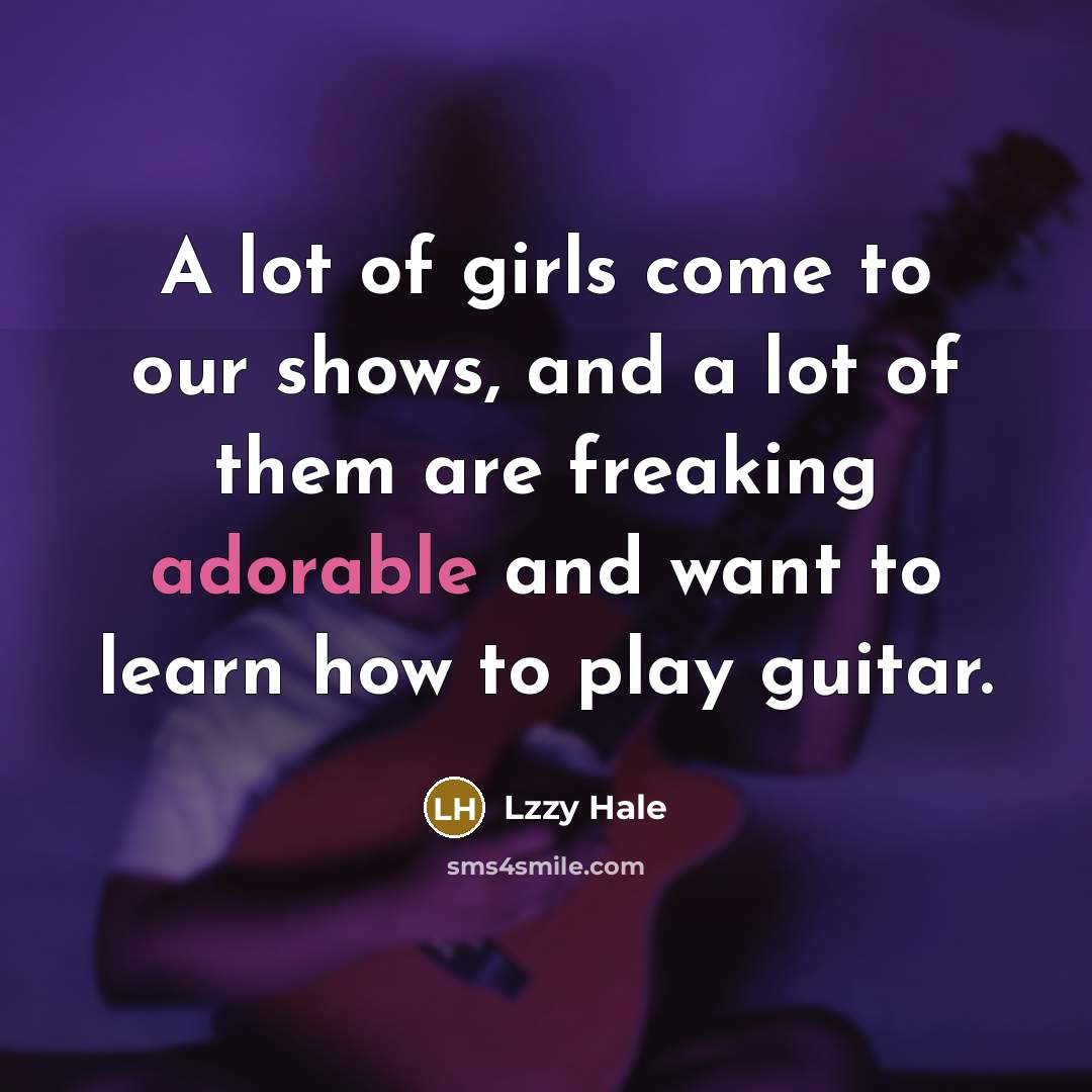 “A lot of girls come to our shows, and a…” quote by Lzzy Hale