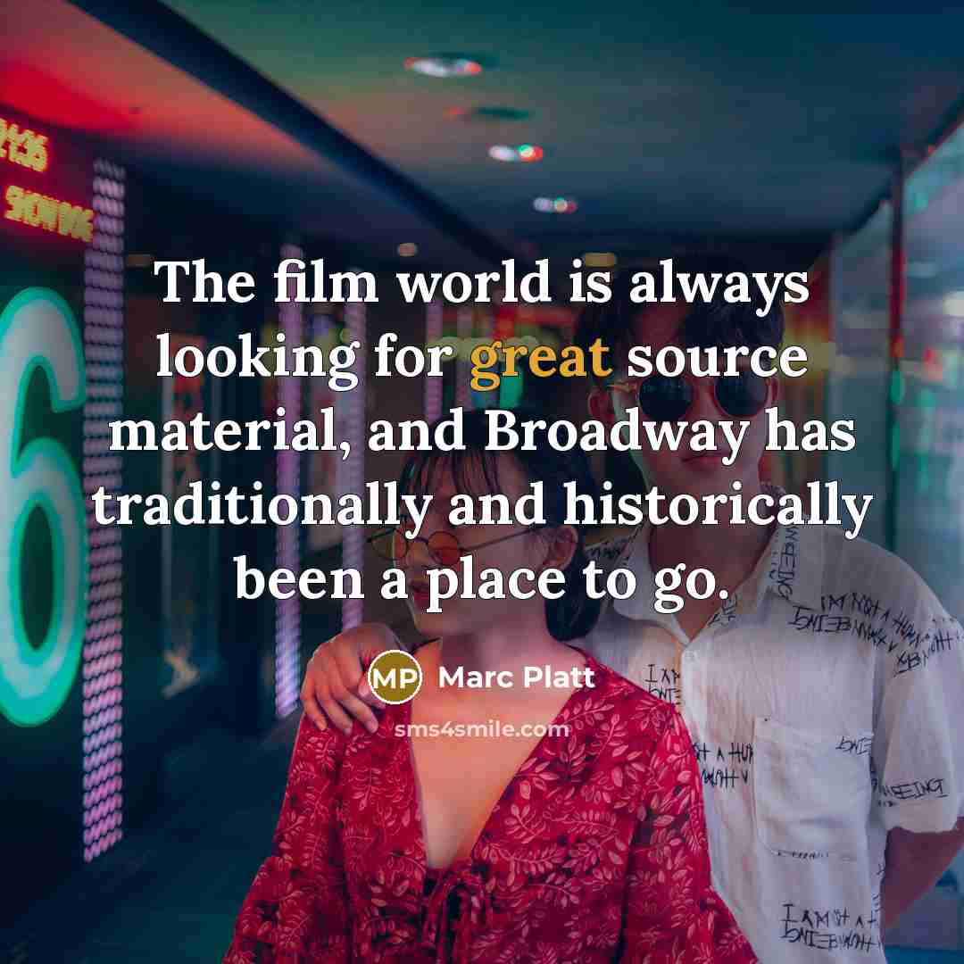 “The film world is always looking for great source material,…” quote by Marc Platt