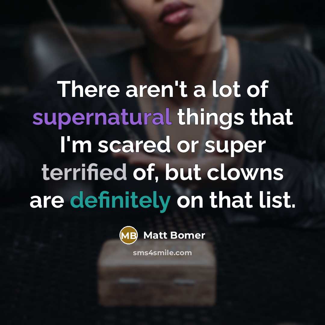 “There aren't a lot of supernatural things that I'm scared…” quote by Matt Bomer