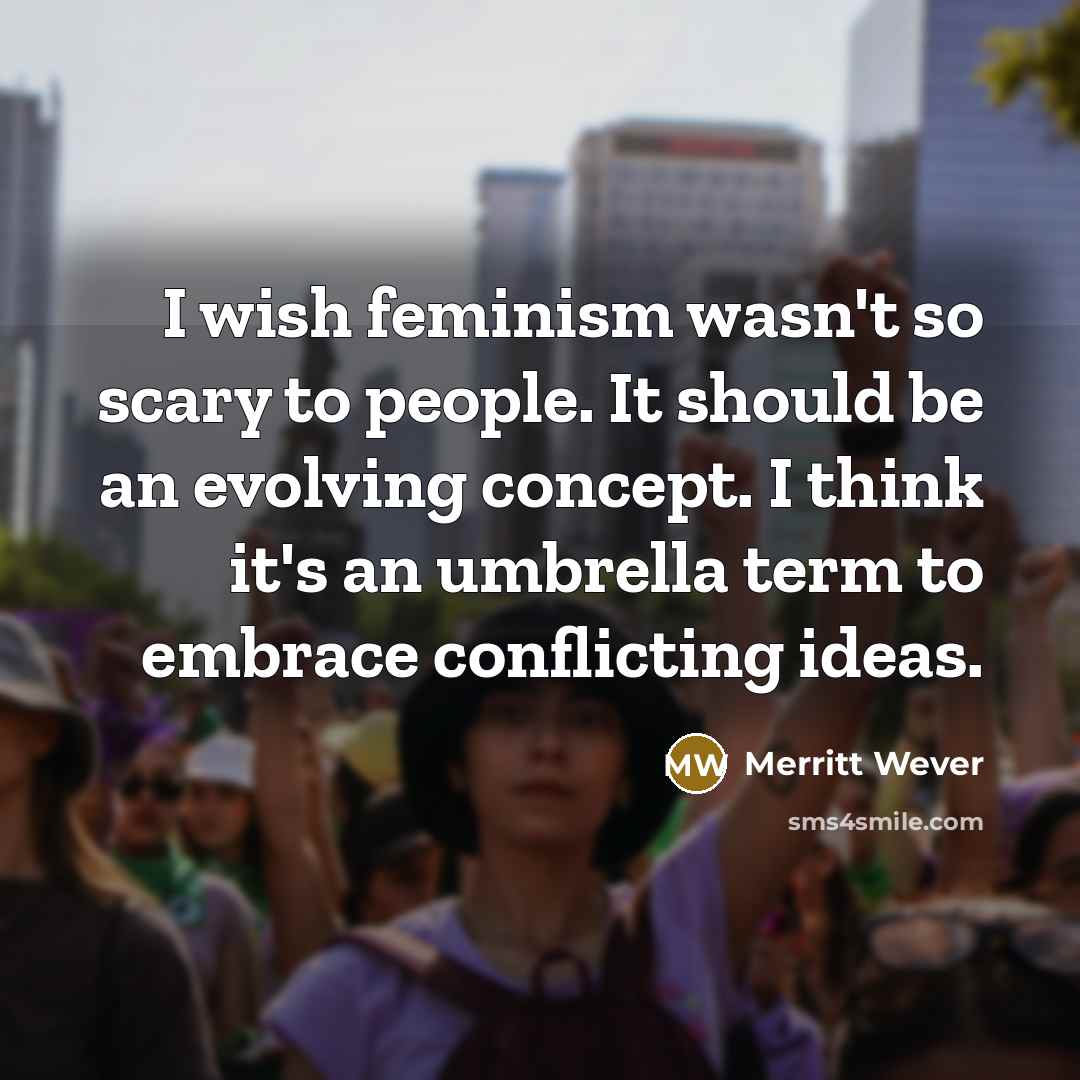 “I wish feminism wasn't so scary to people. It should…” quote by Merritt Wever