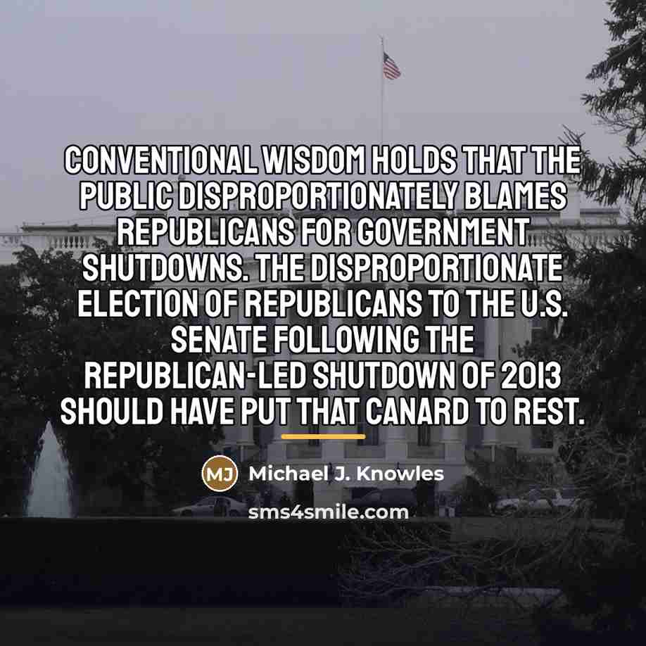 “Conventional wisdom holds that the public disproportionately blames Republicans for…” quote by Michael J. Knowles