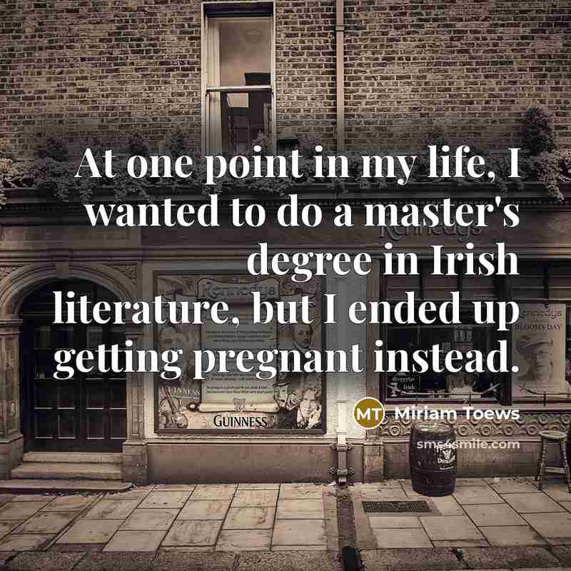 “At one point in my life, I wanted to do…” quote by Miriam Toews