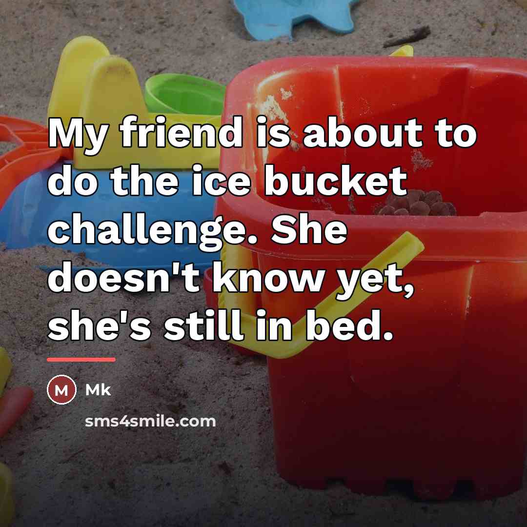 “My friend is about to do the ice bucket challenge.…” quote by Mk