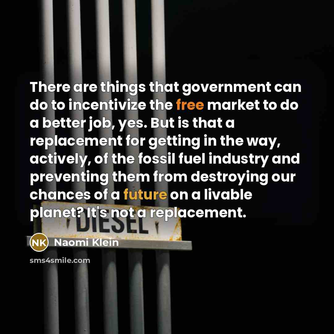 “There are things that government can do to incentivize the…” quote by Naomi Klein