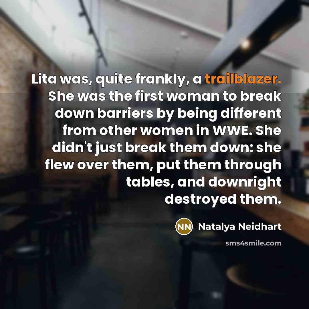 “Lita was, quite frankly, a trailblazer. She was the first…” quote by Natalya Neidhart